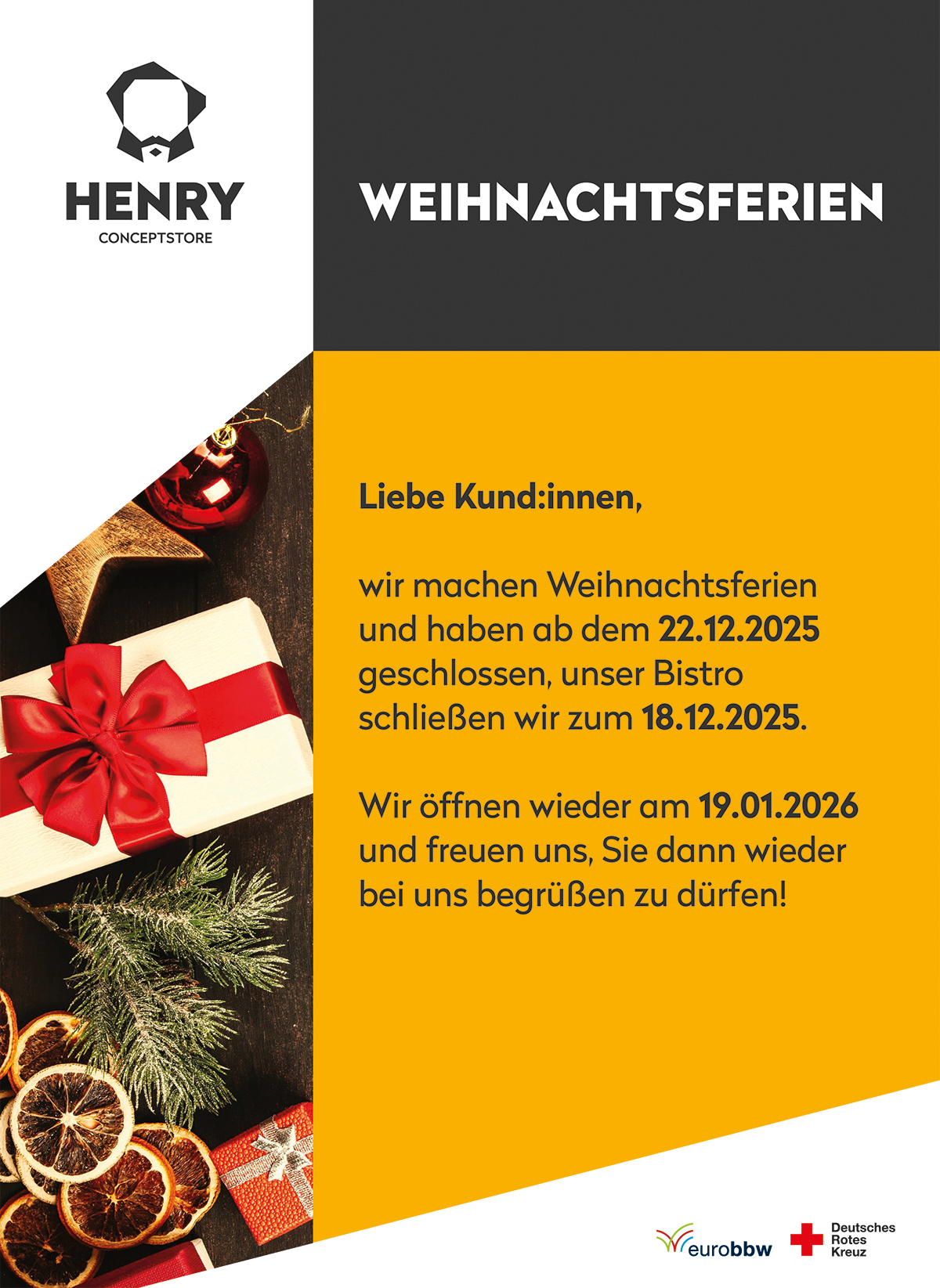 Plakat mit dem Text: Liebe Kund:innen, wir machen Weihnachtsferien und haben ab dem 22.12.2025 geschlossen, unser Bistro schließen wir zum 18.12.2025. Wir öffnen wieder am 19.01.2026 und freuen uns, Sie dann wieder bei uns begrüßen zu dürfen!